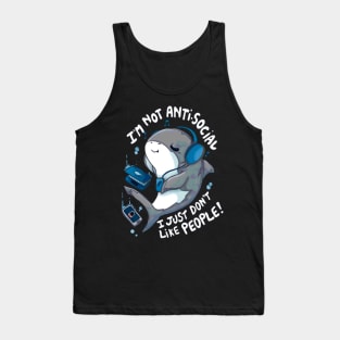 I'm Not Antisocial I Just Don't Like People Tank Top